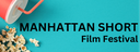 Manhattan Short Film Festival (off-site) Manhattan Short Film Festival (off-site)